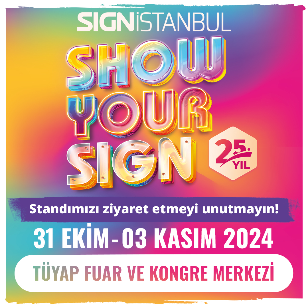 SIGN Istanbul 31 October – 3 November 2024 25th International Industrial Advertising and Digital Printing Technologies Fair